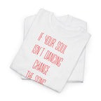 "If Your Soul Isn’t Dancing, ..." T-Shirt