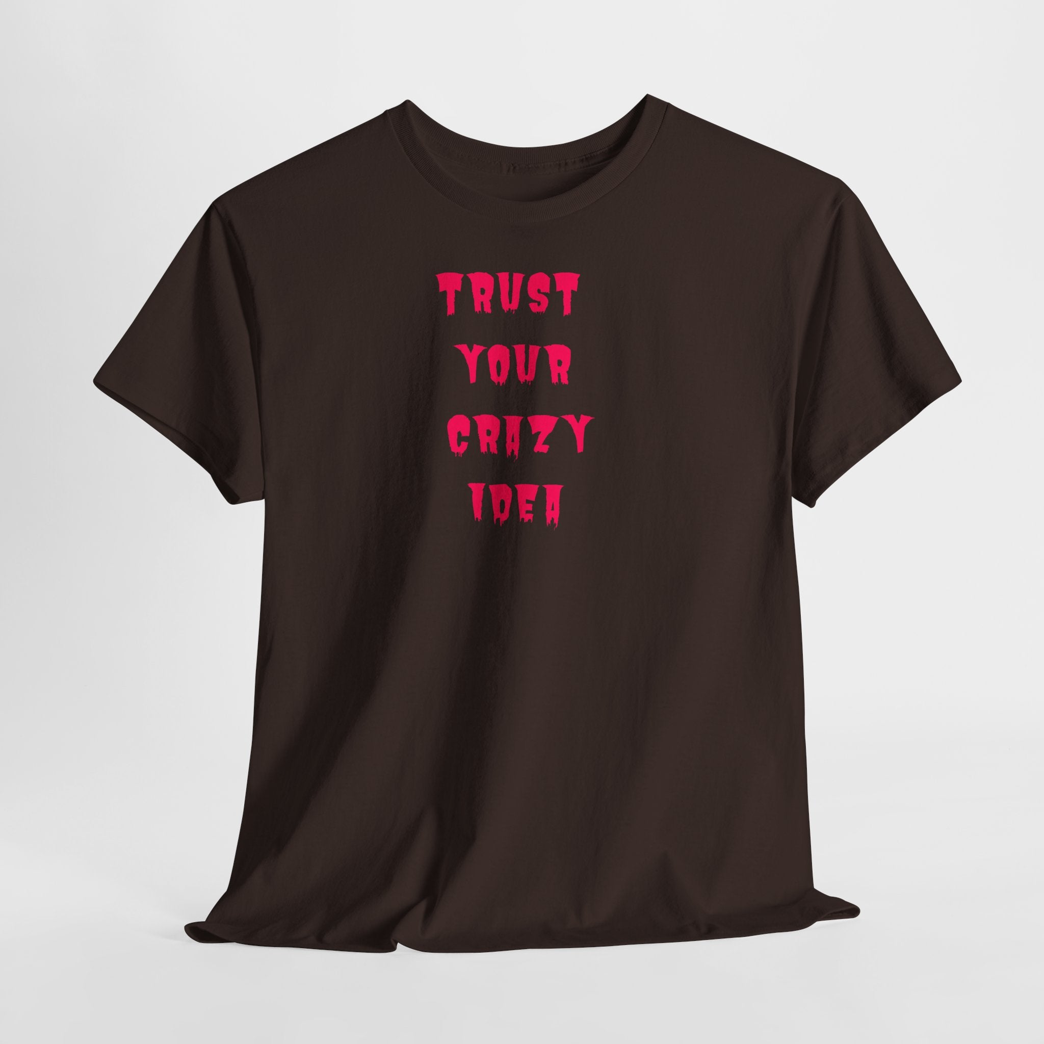 "Trust Your Crazy Idea" T-Shirt