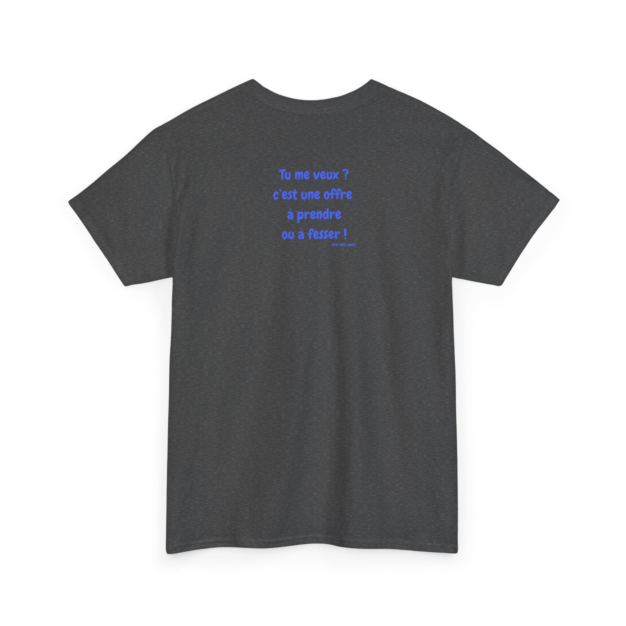 “Tu me veux?” T-Shirt
