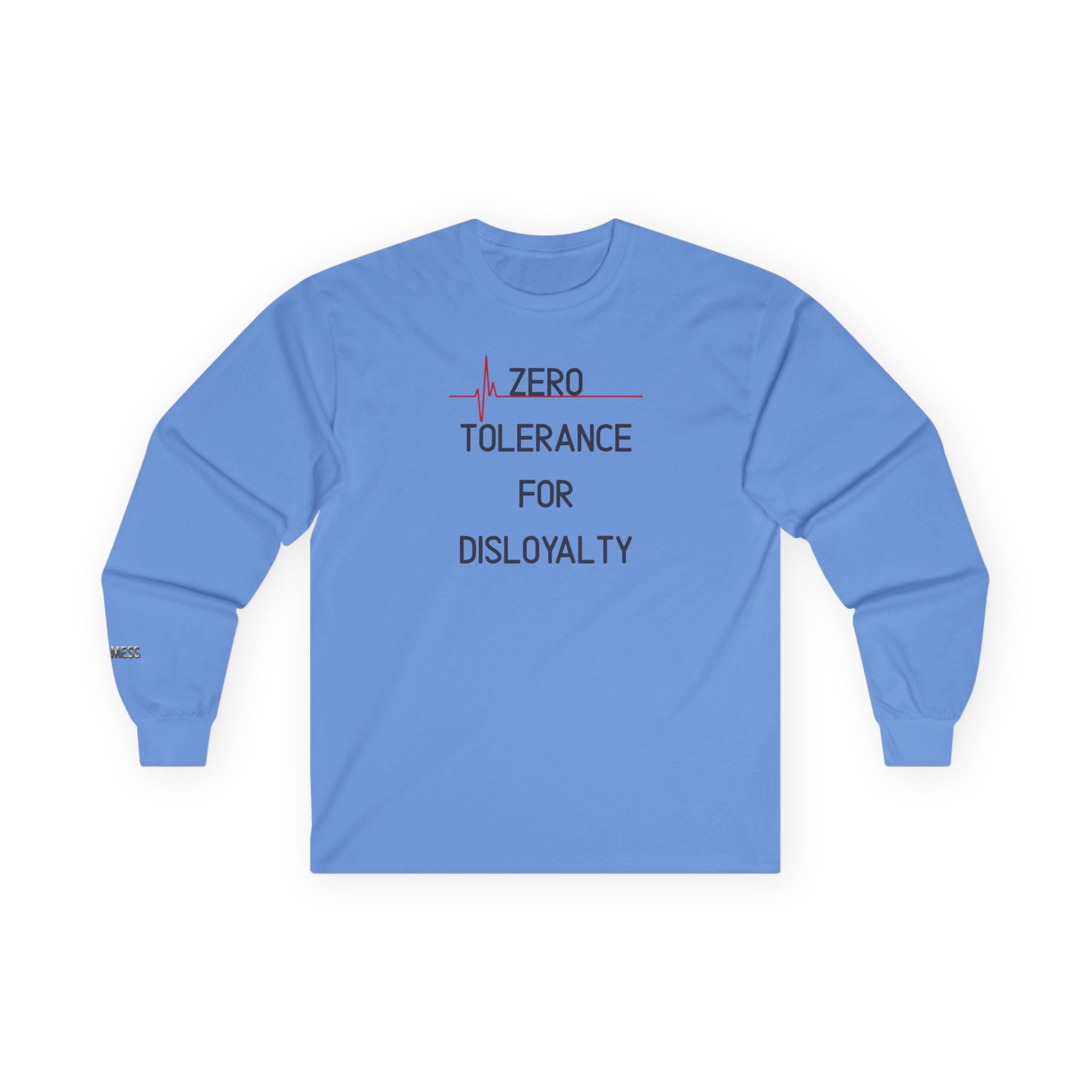 Zero Tolerance for Disloyalty Long Sleeve T-Shirt - Heat Mess