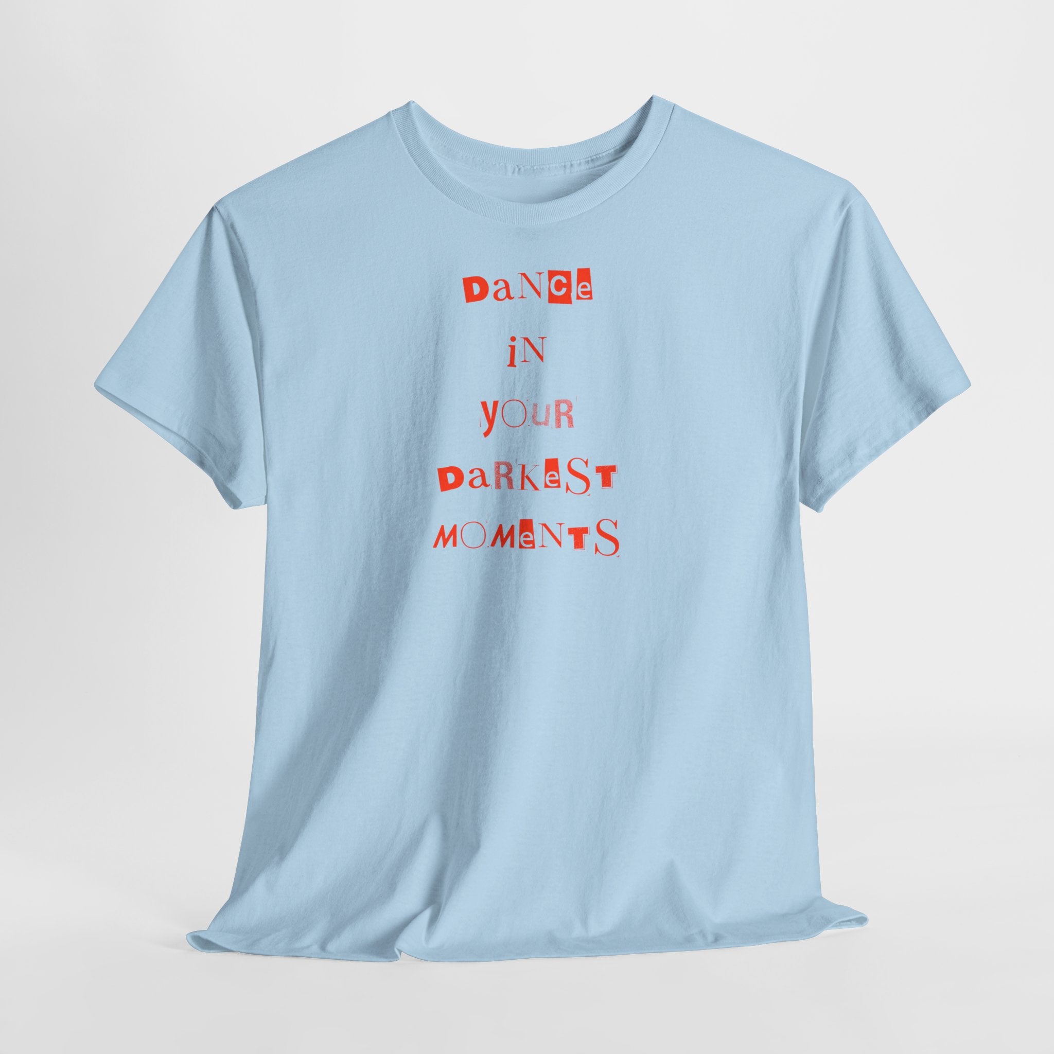 Dance in Your Darkest Moments T-Shirt