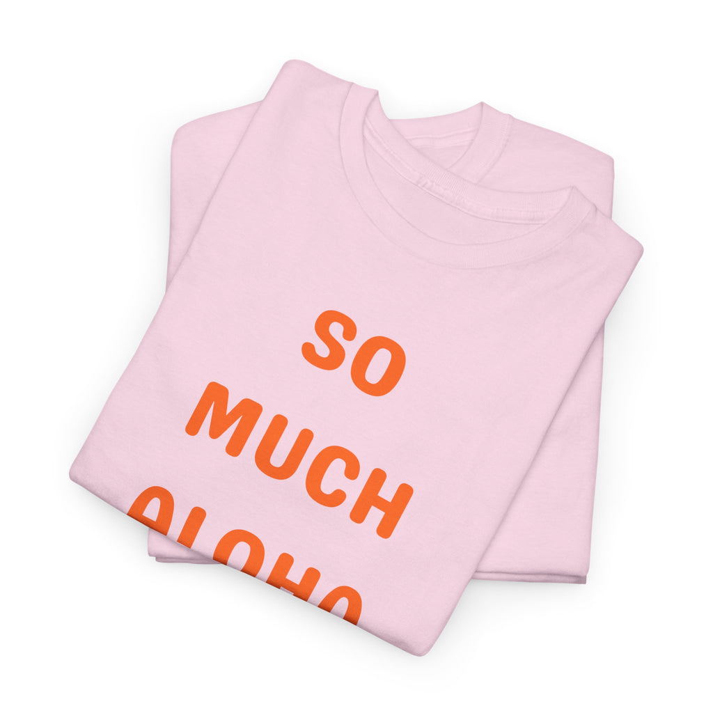 So Much Aloha T‑Shirt