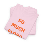 So Much Aloha T‑Shirt