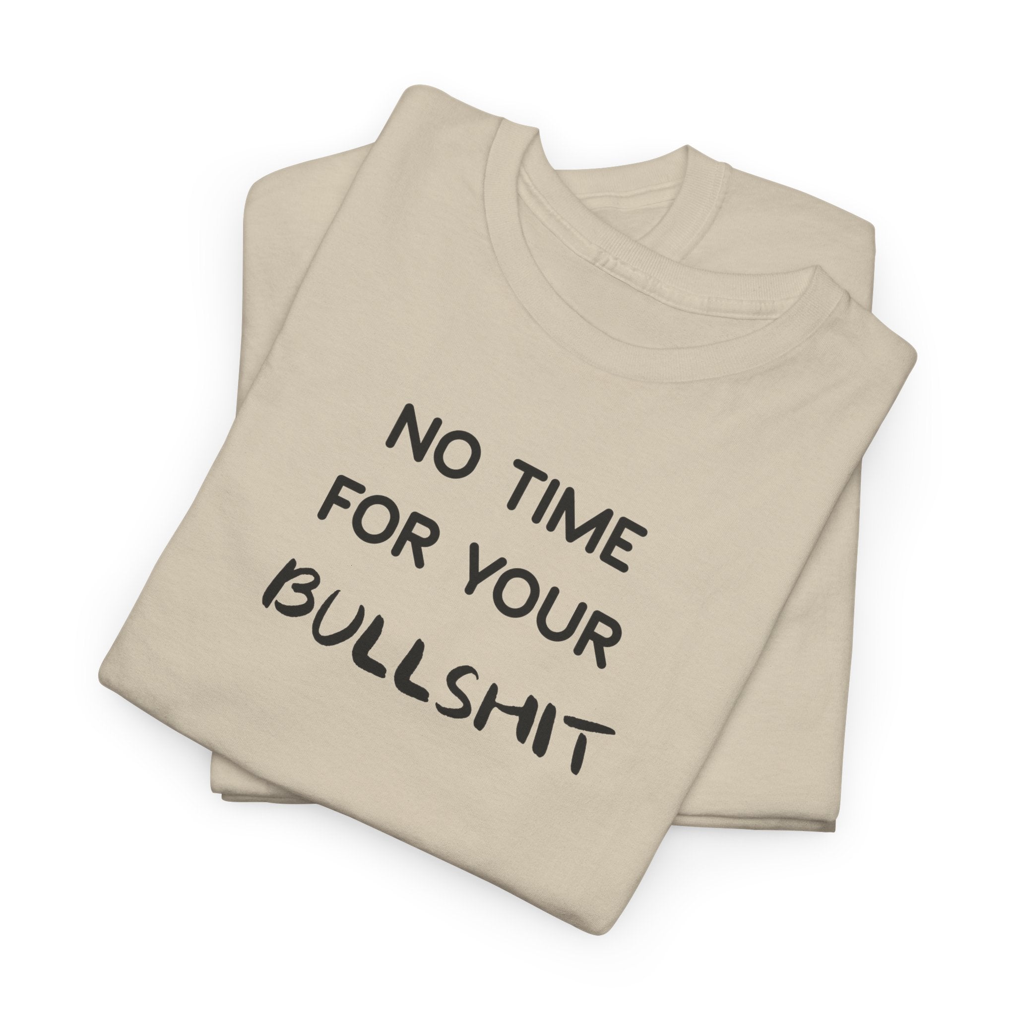 “No Time For Your Bullshit” T-Shirt