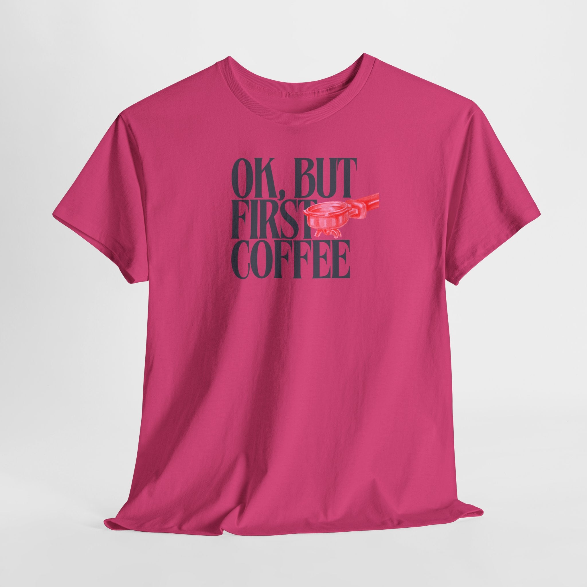 OK, But First Coffee T-Shirt - Heat Mess