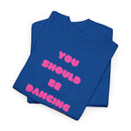 You Should Be Dancing T‑Shirt