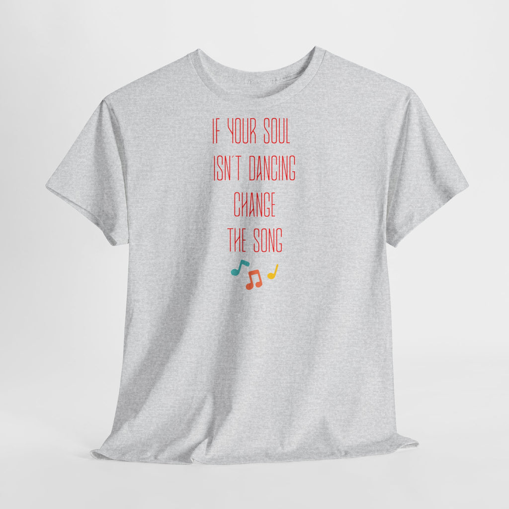 "If Your Soul Isn’t Dancing, ..." T-Shirt