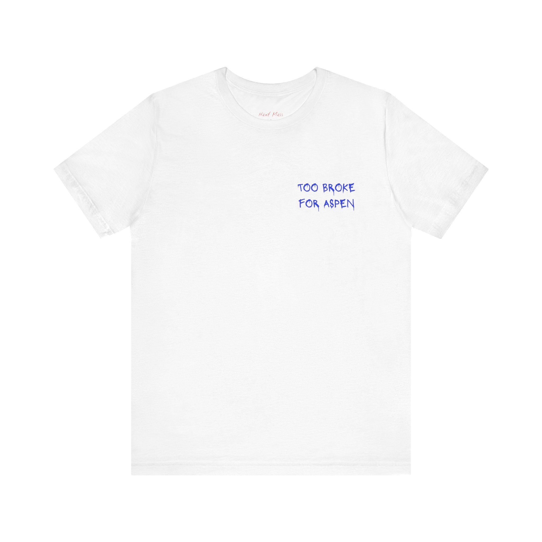 Too Broke For Aspen Tee