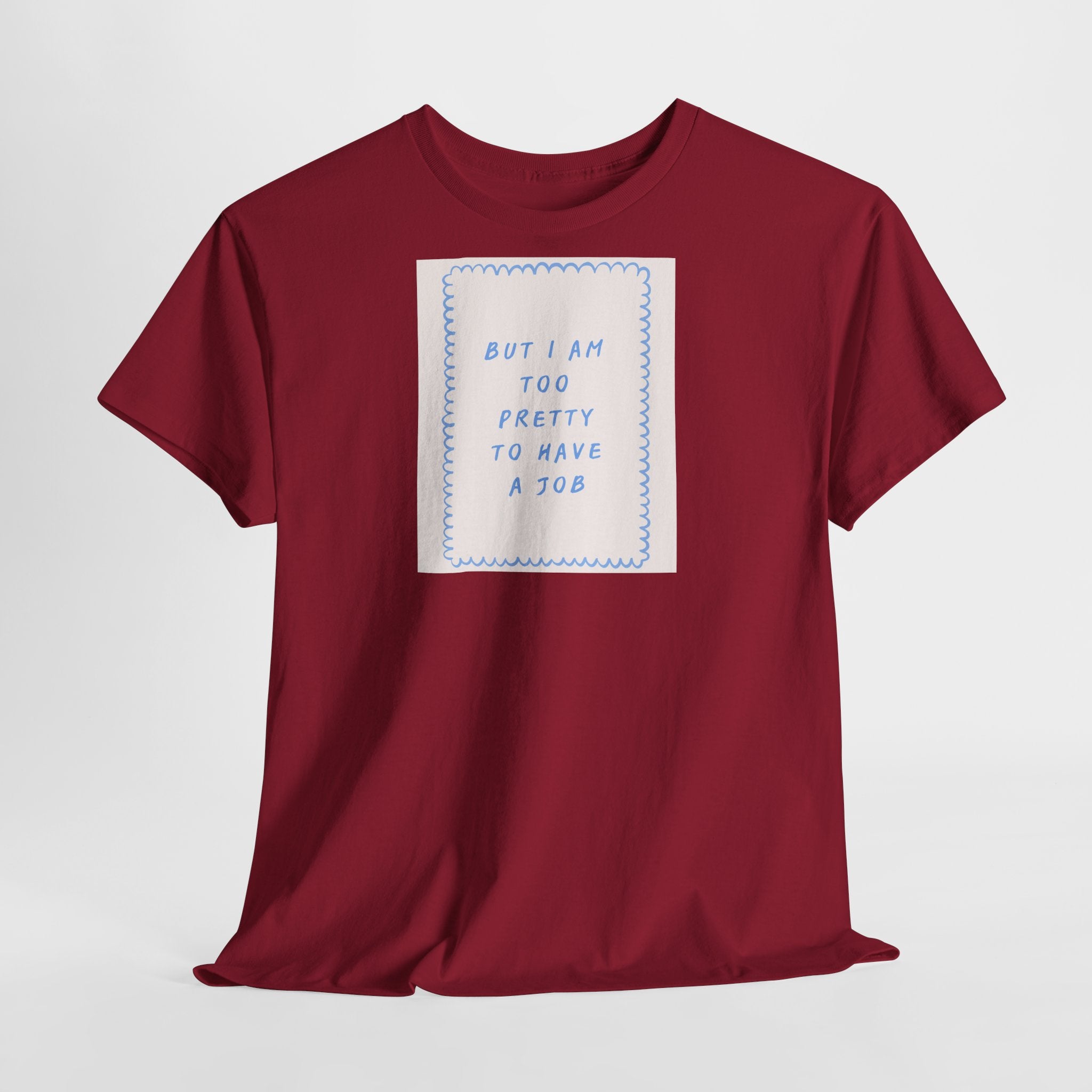 "But I Am Too Pretty" T-Shirt