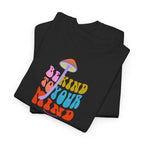 Be Kind To Your Mind T-Shirt