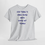 Stop Trying to Make People Happy. T-Shirt