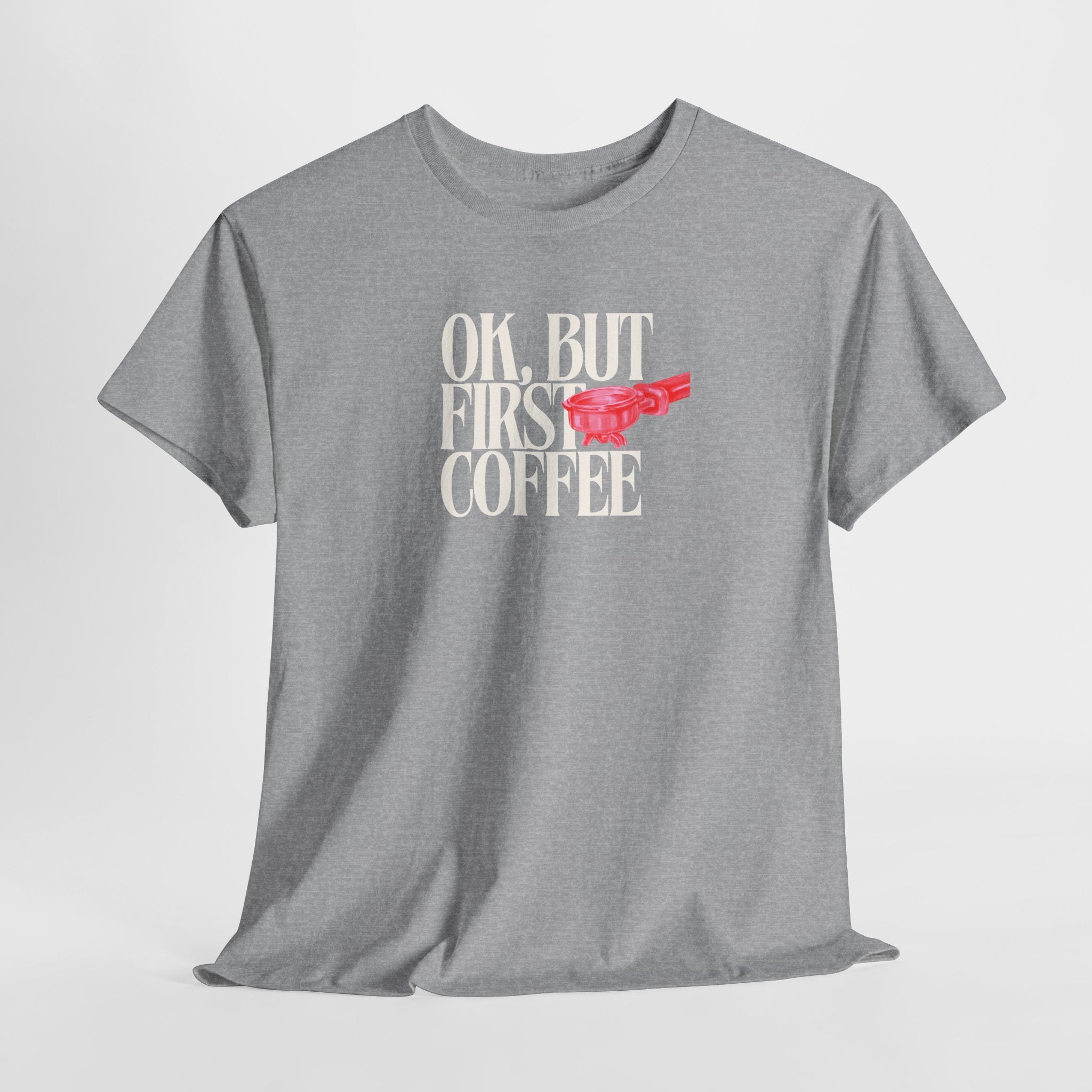 First Coffee T-Shirt - Heat Mess