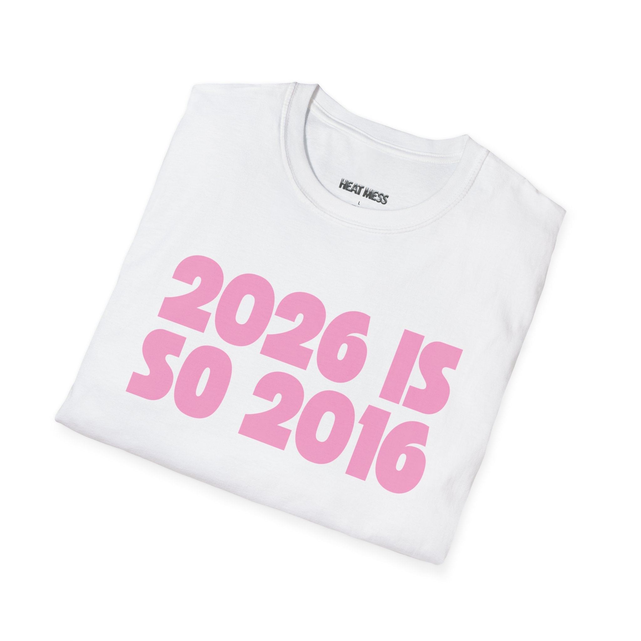 2026 Is So 2016 T-shirt - Heat Mess