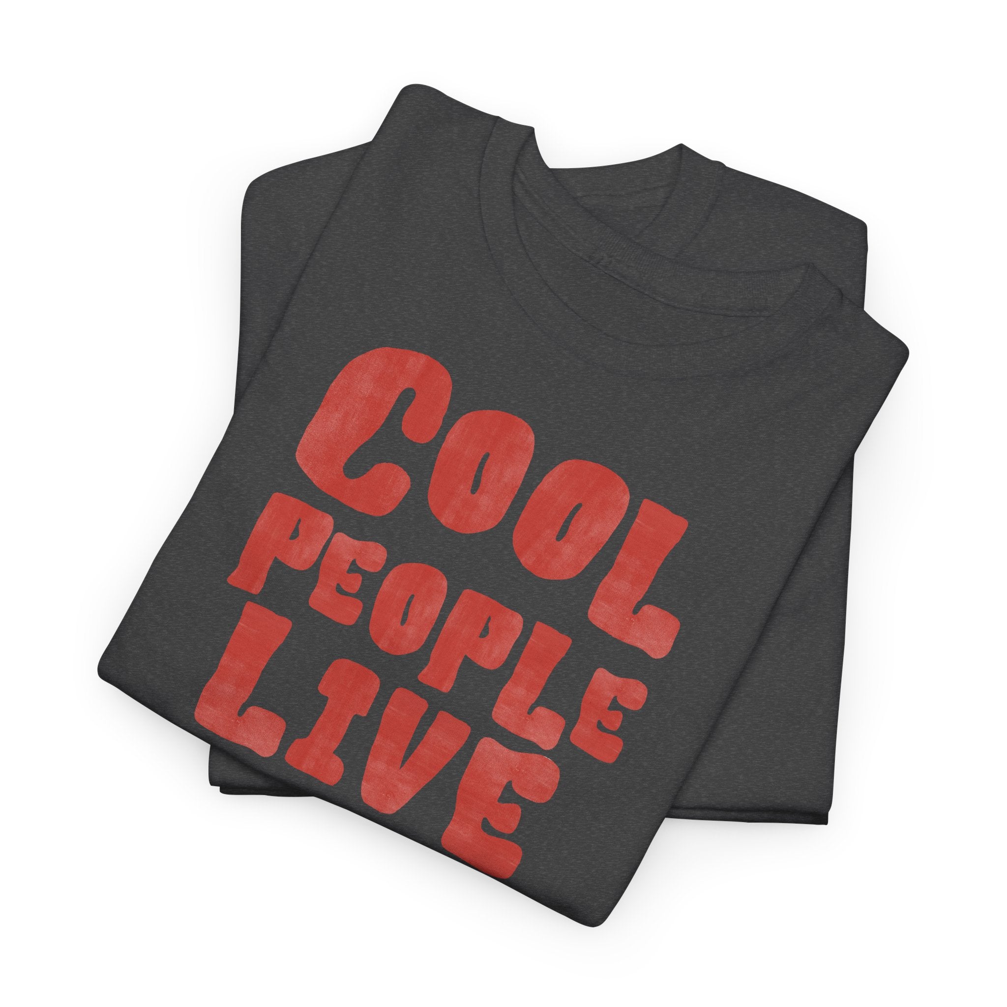 Cool People Live Here T-Shirt - Heat Mess