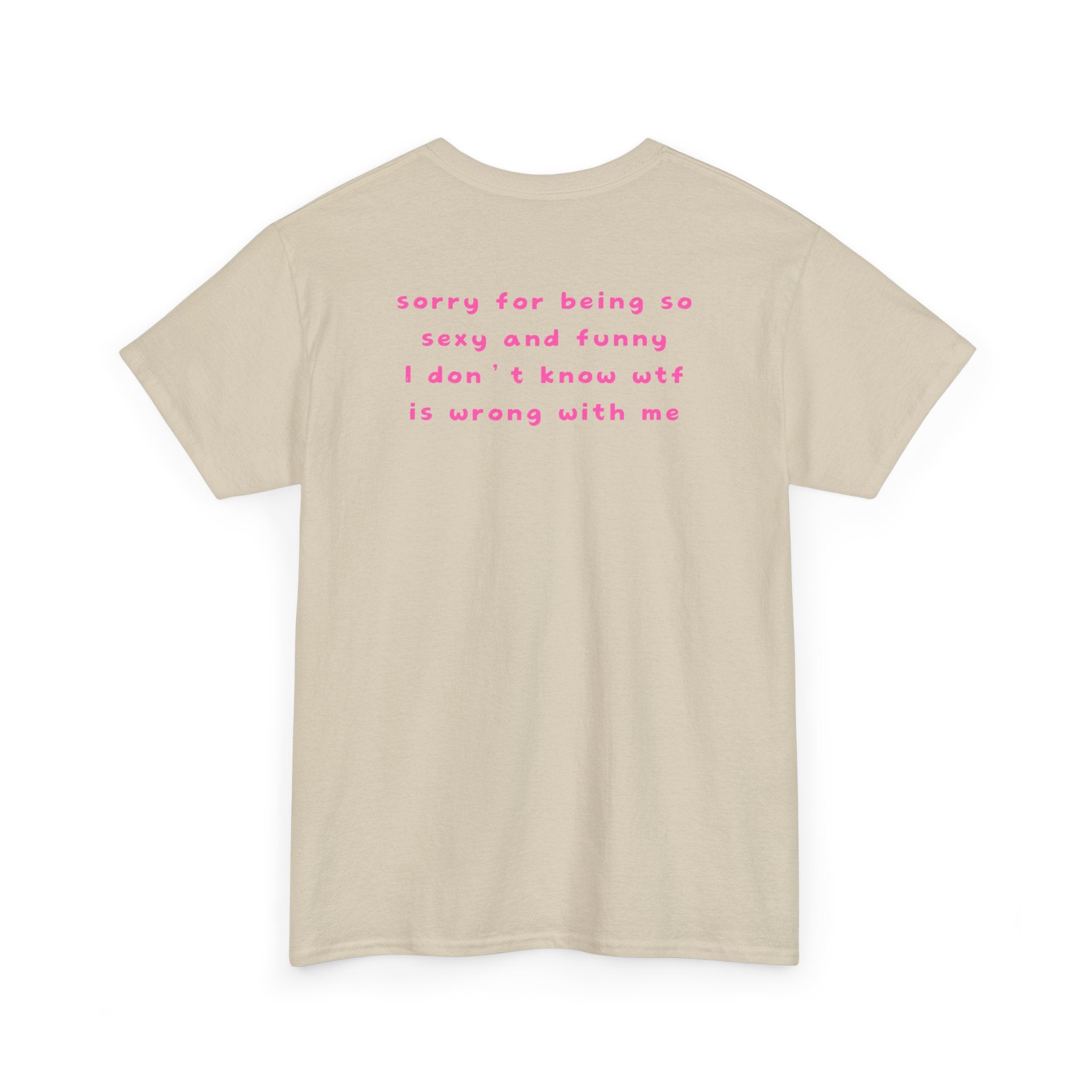"sorry for being so sexy ..." T-Shirt