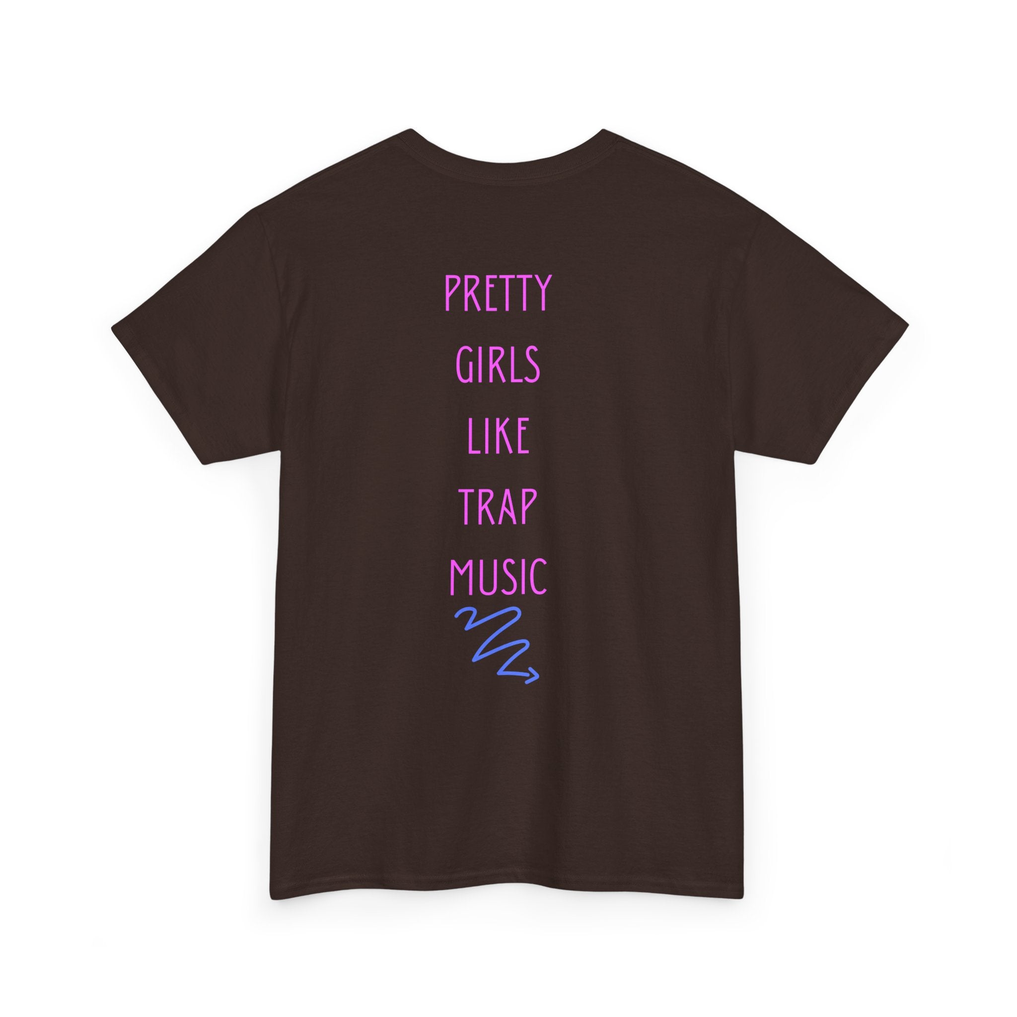 Pretty Girls Like Trap Music T-Shirt