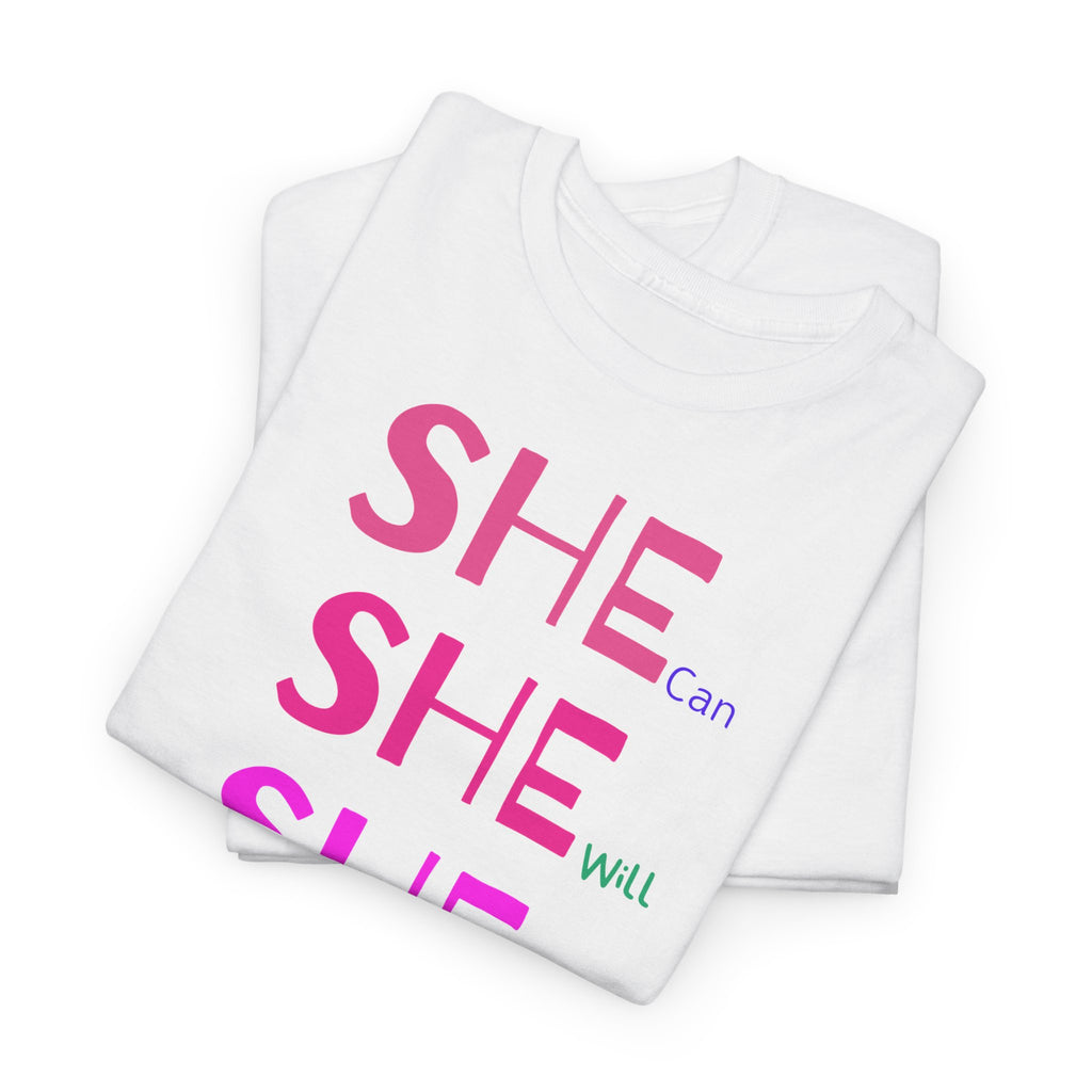 She Can, She Will T-Shirt - Heat Mess