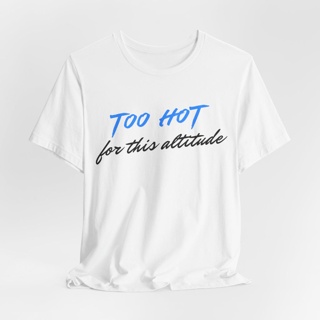 Too Hot for This Attitude T‑Shirt - Heat Mess