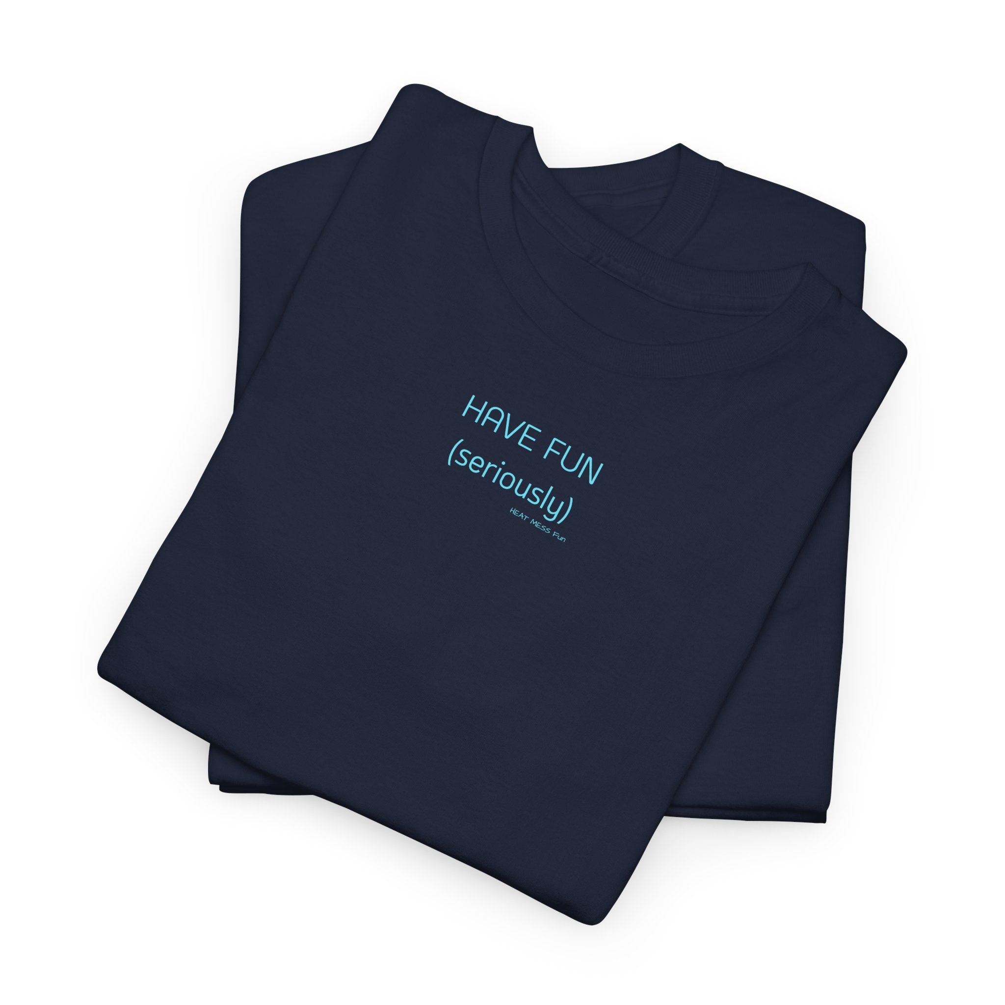 Have Fun T-Shirt