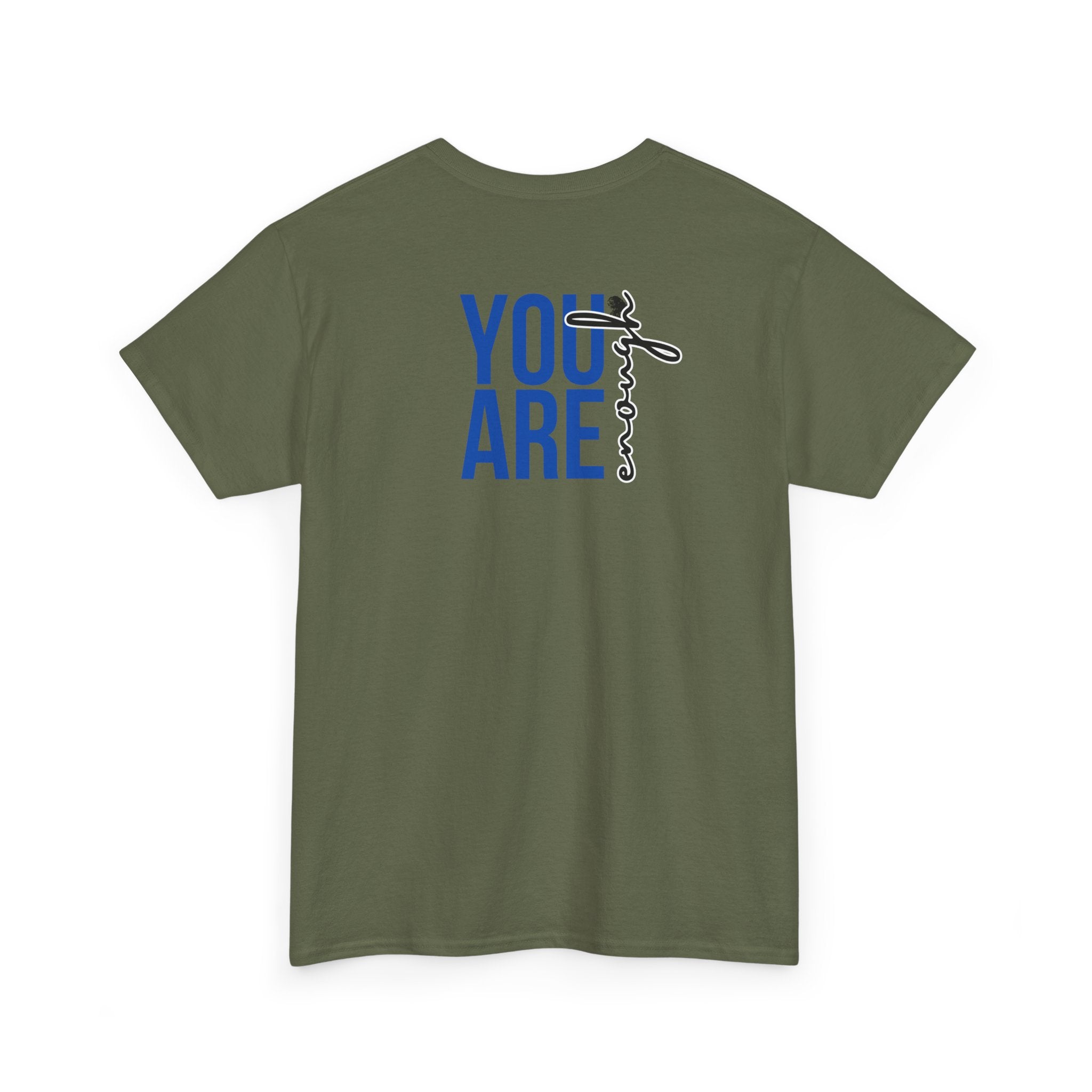 You Are Enough T-Shirt - Heat Mess