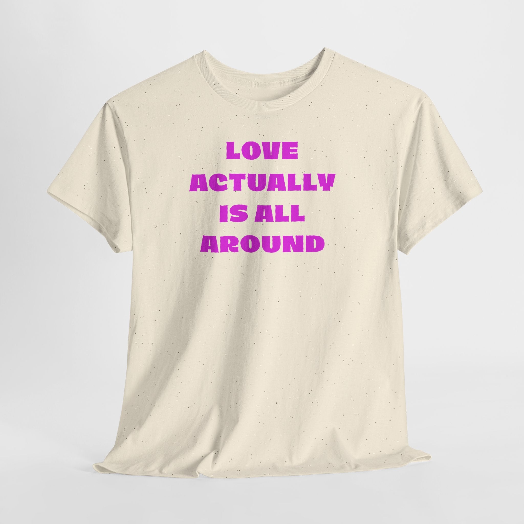 Love Actually Is All Around T-Shirt