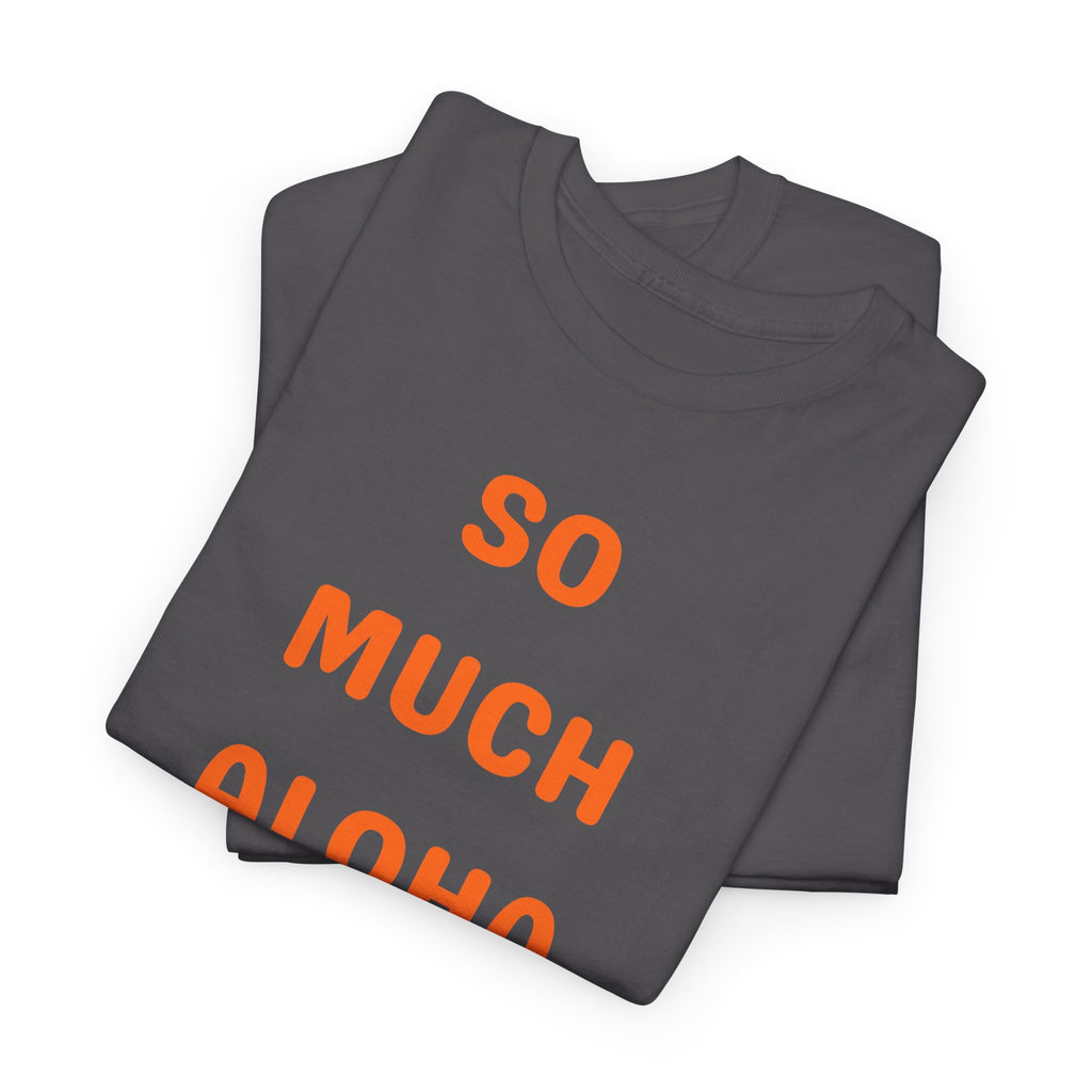 So Much Aloha T‑Shirt