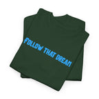 Follow That Dream T-Shirt