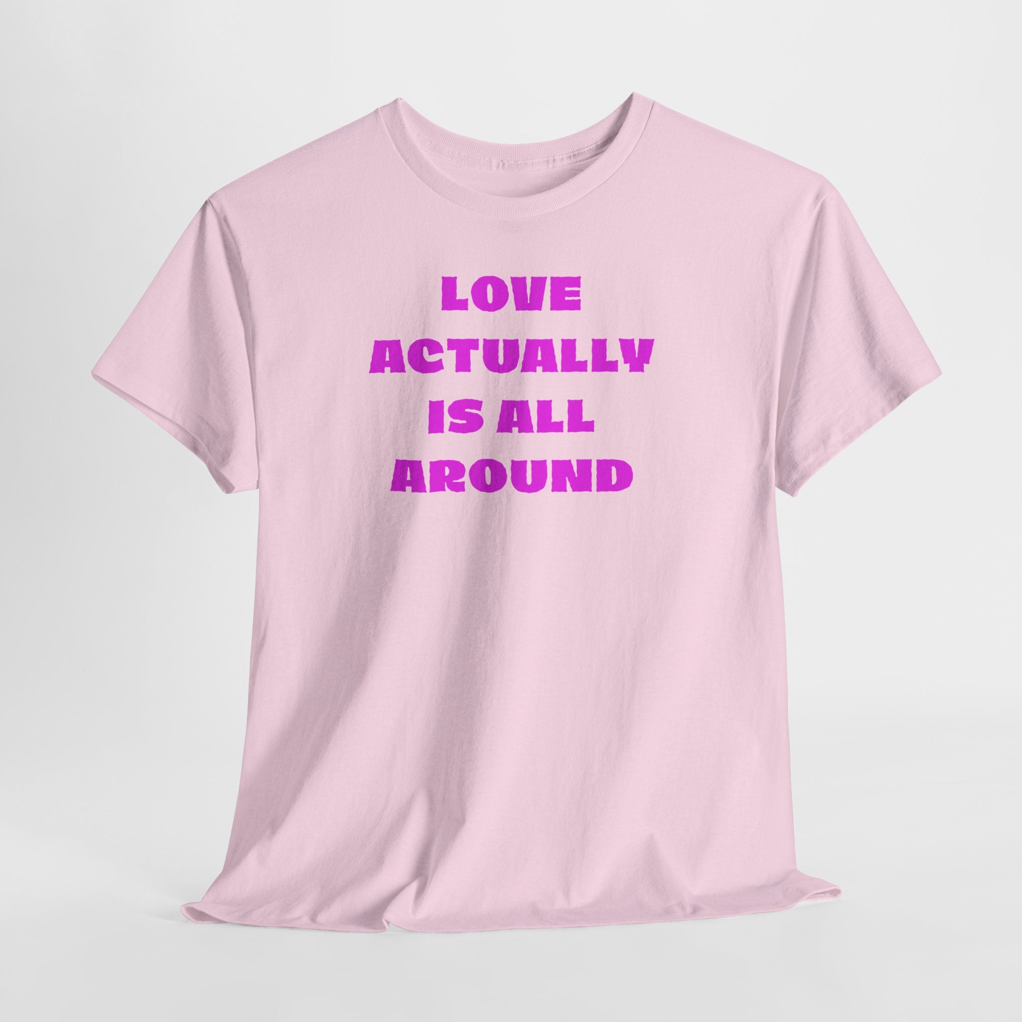 Love Actually Is All Around T-Shirt