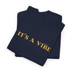 "It’s A Vibe" T-Shirt