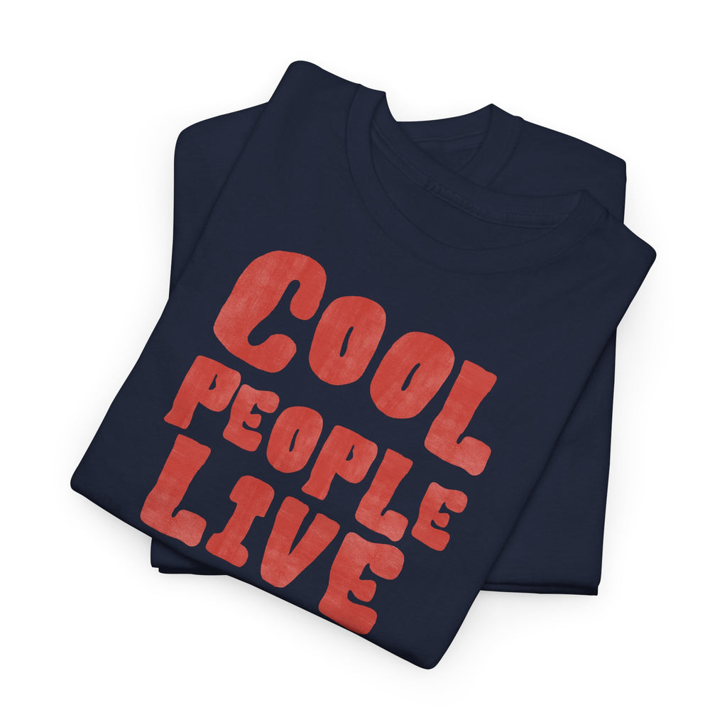 Cool People Live Here T-Shirt - Heat Mess