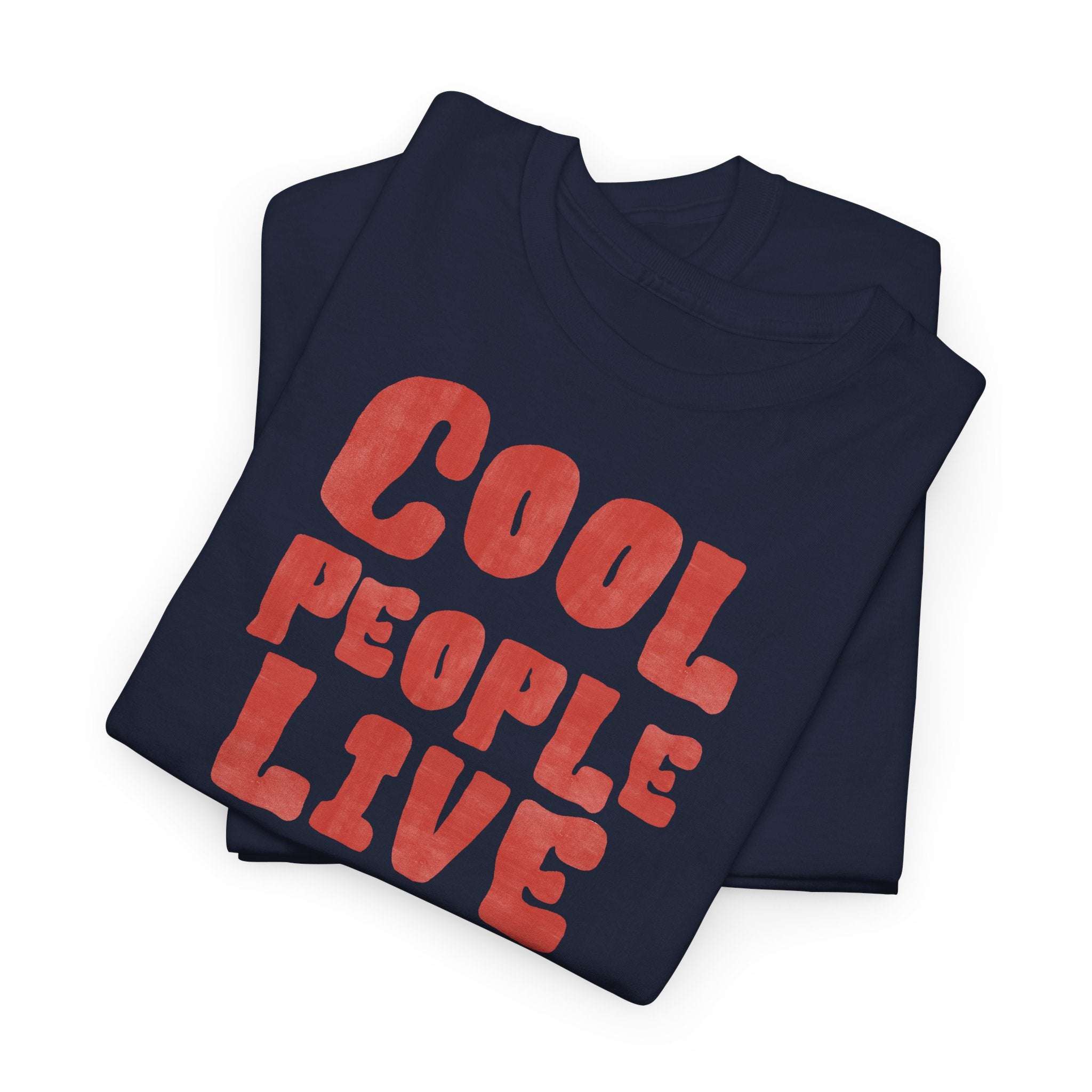 Cool People Live Here T-Shirt - Heat Mess