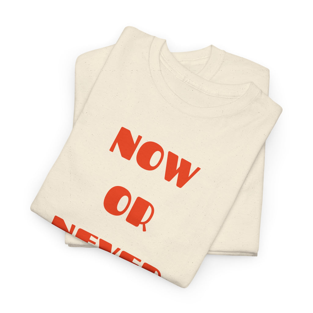 Now or Never T-Shirt