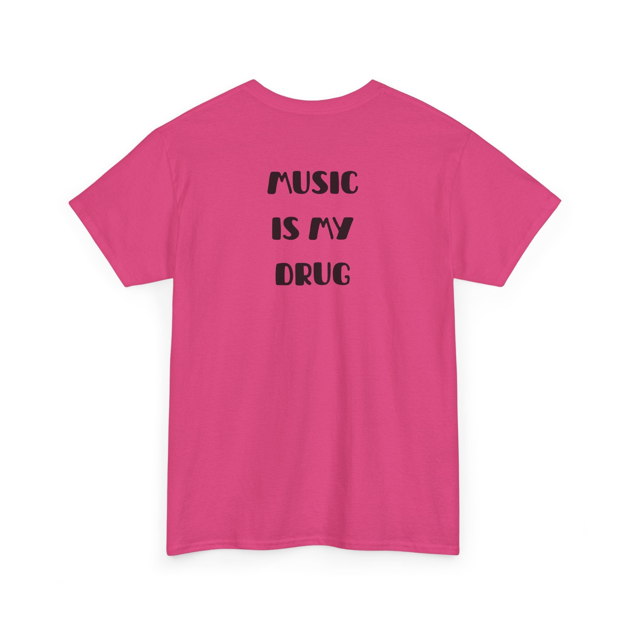 Music Is My Drug T-Shirt