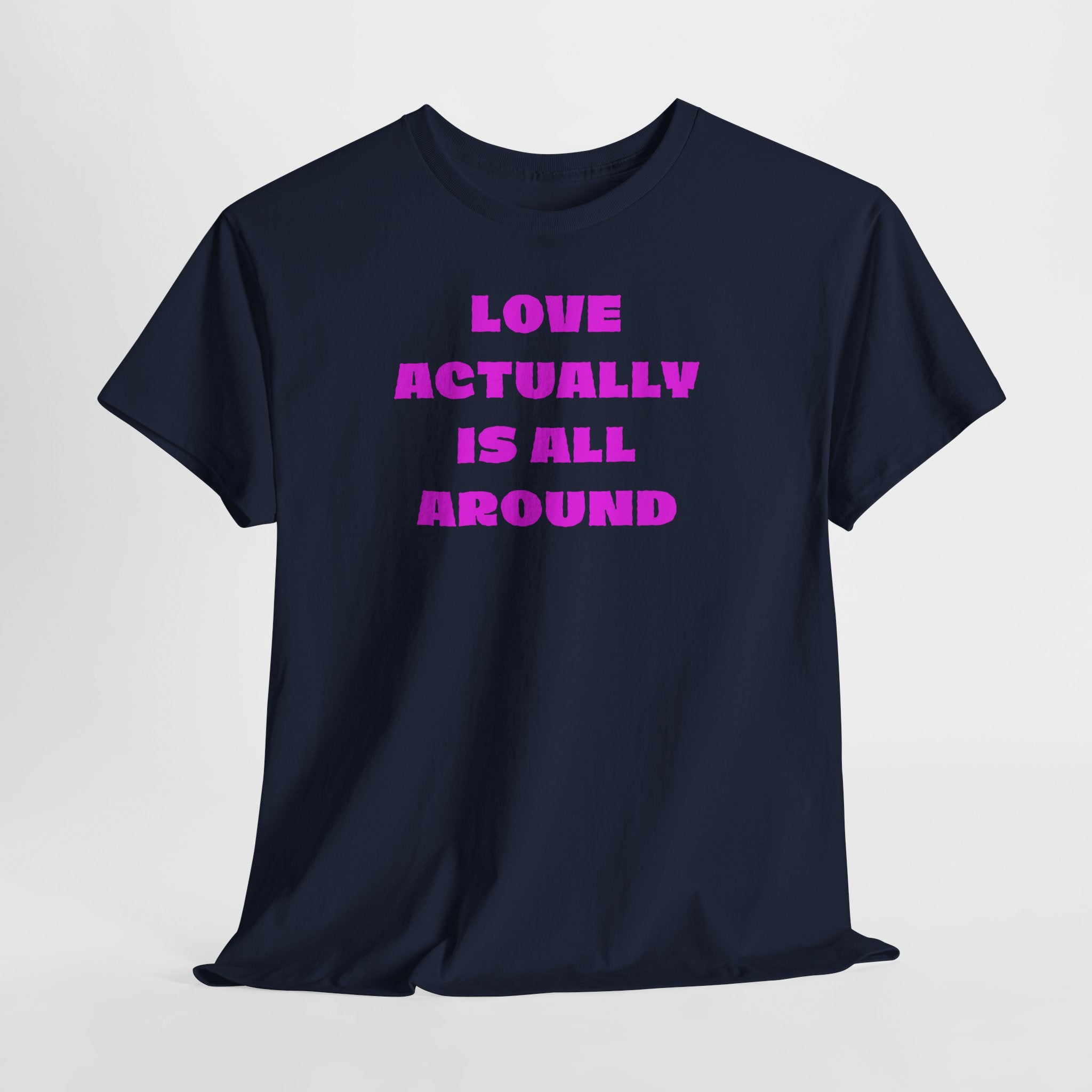 Love Actually Is All Around T-Shirt