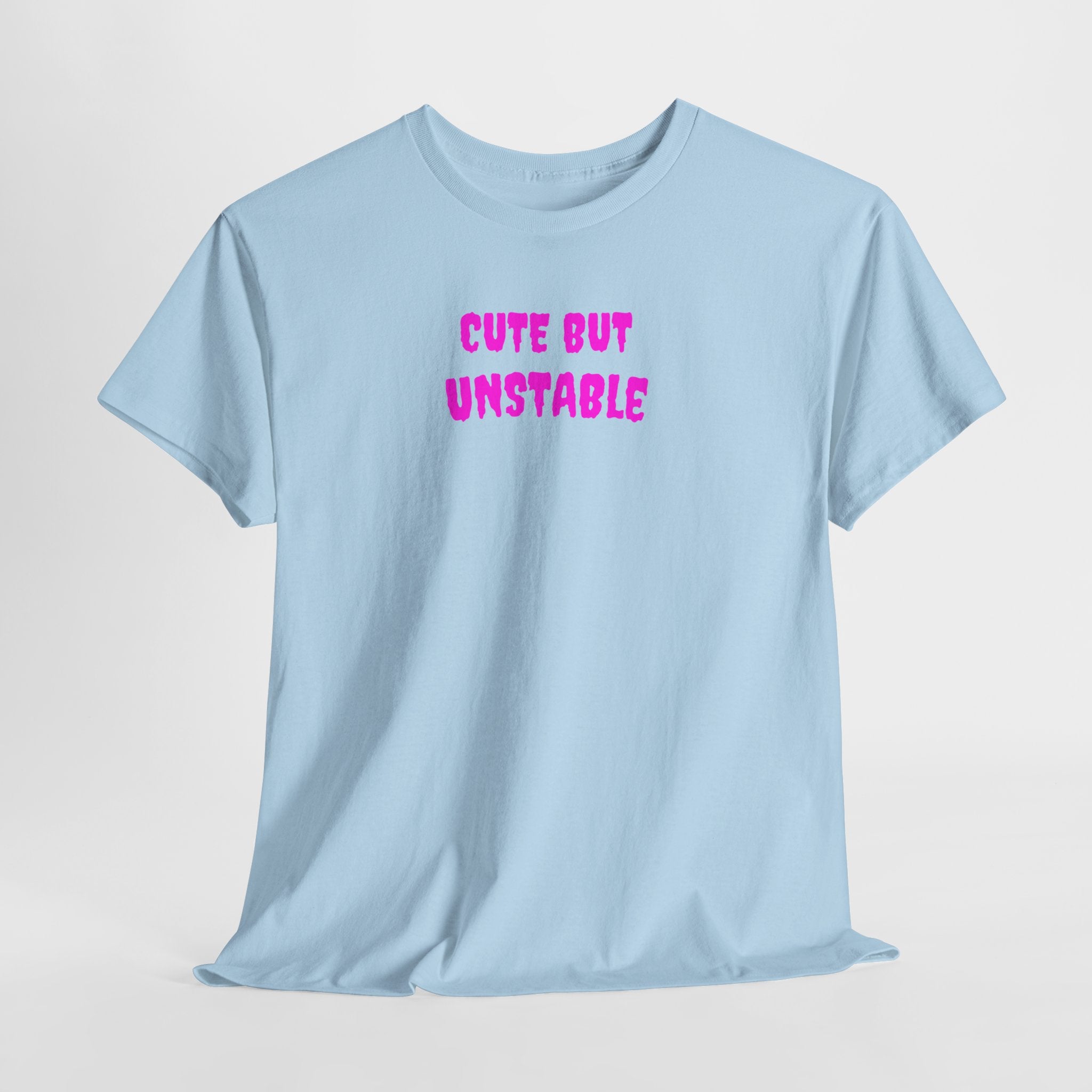 Cute But Unstable T-Shirt