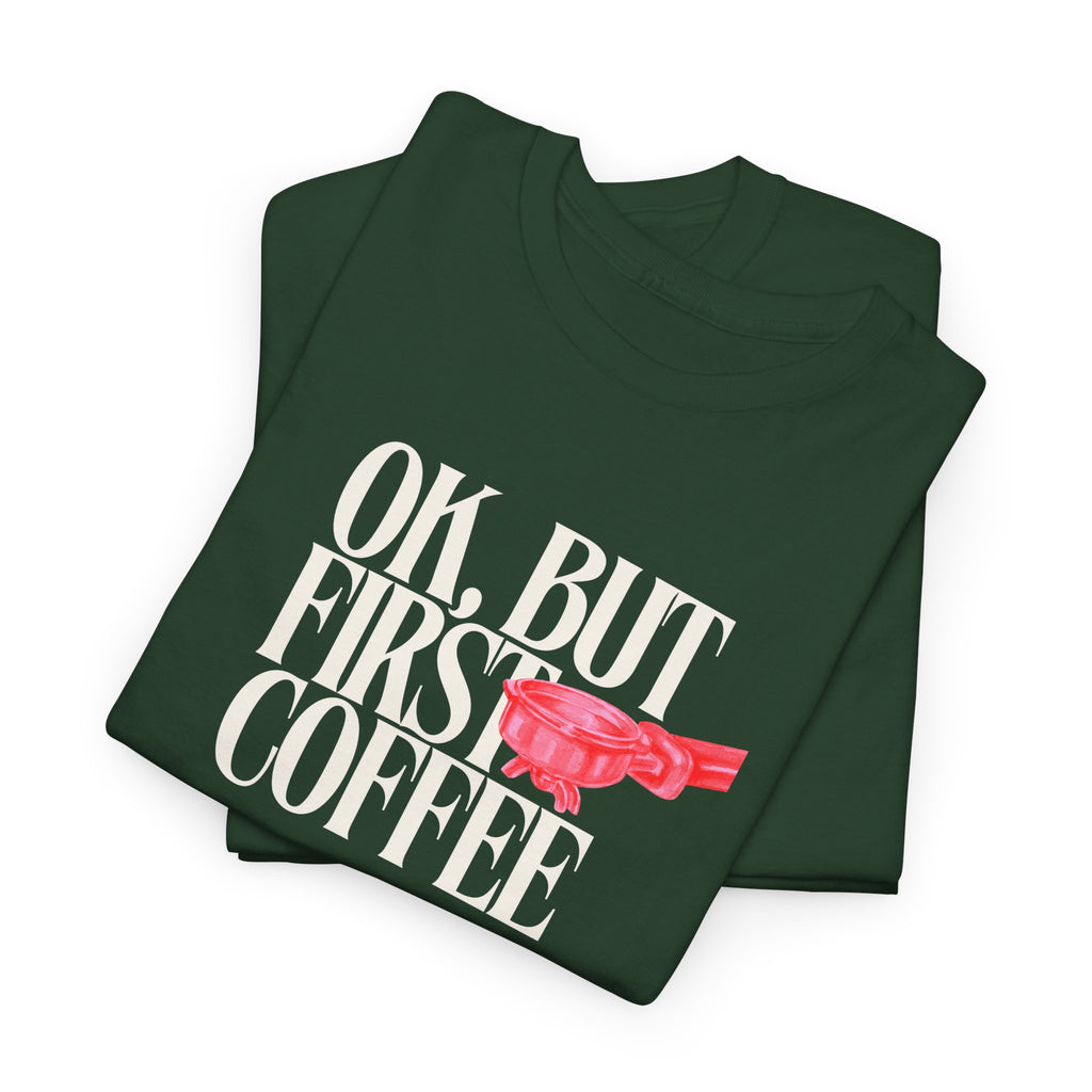 First Coffee T-Shirt - Heat Mess