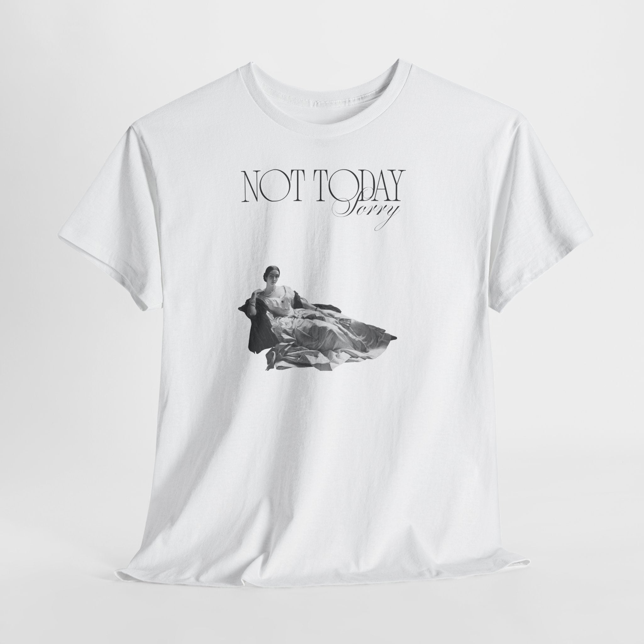 Not Today T-Shirt - Heat Mess