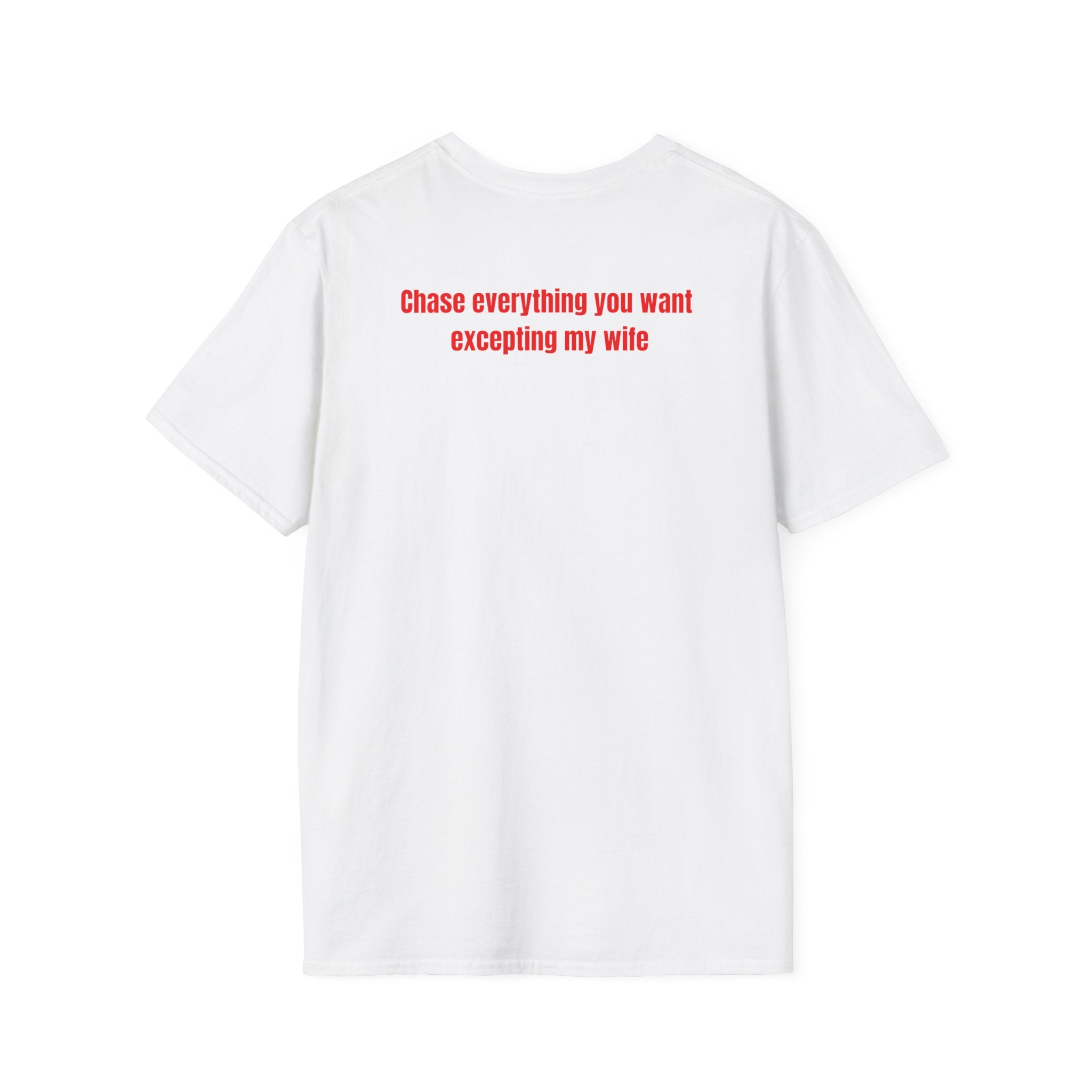 “... excepting my wife” T-Shirt