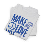 Make Love Not War T-Shirt - Heat Mess