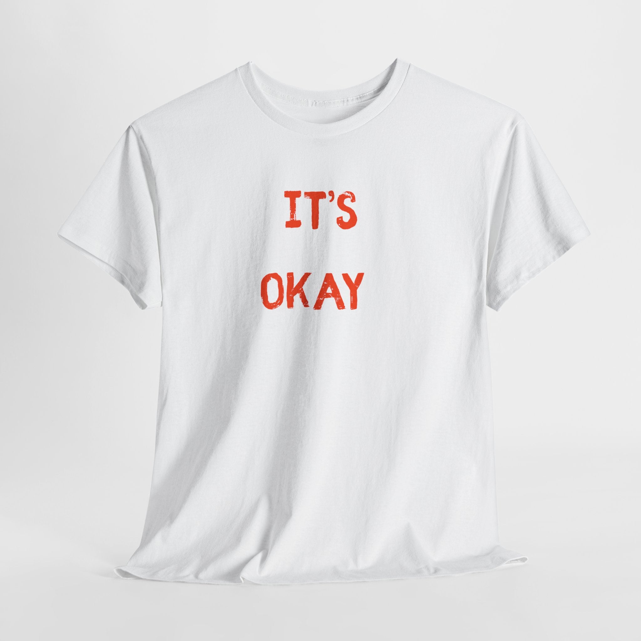 "It's Okay"  T-Shirt