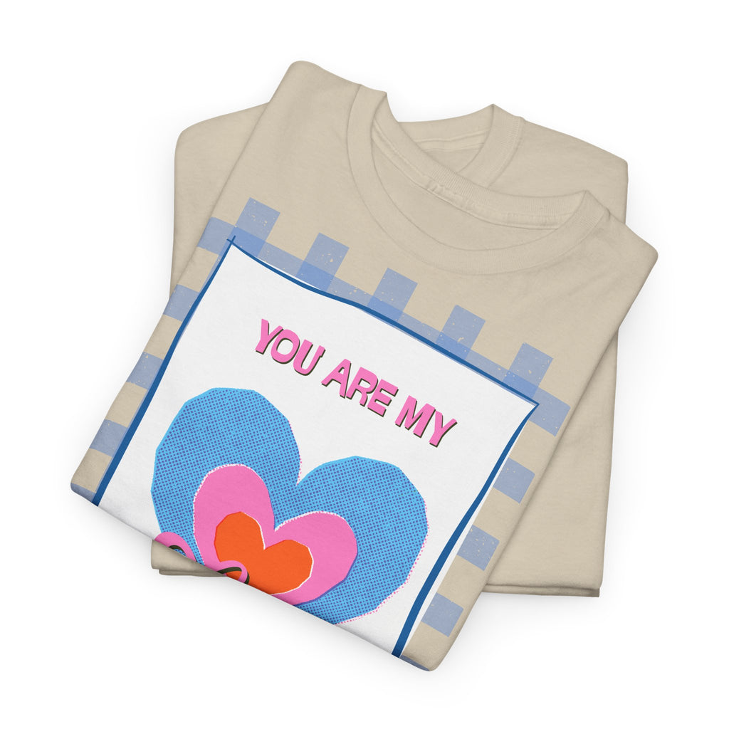 You Are My Love T‑Shirt - Heat Mess
