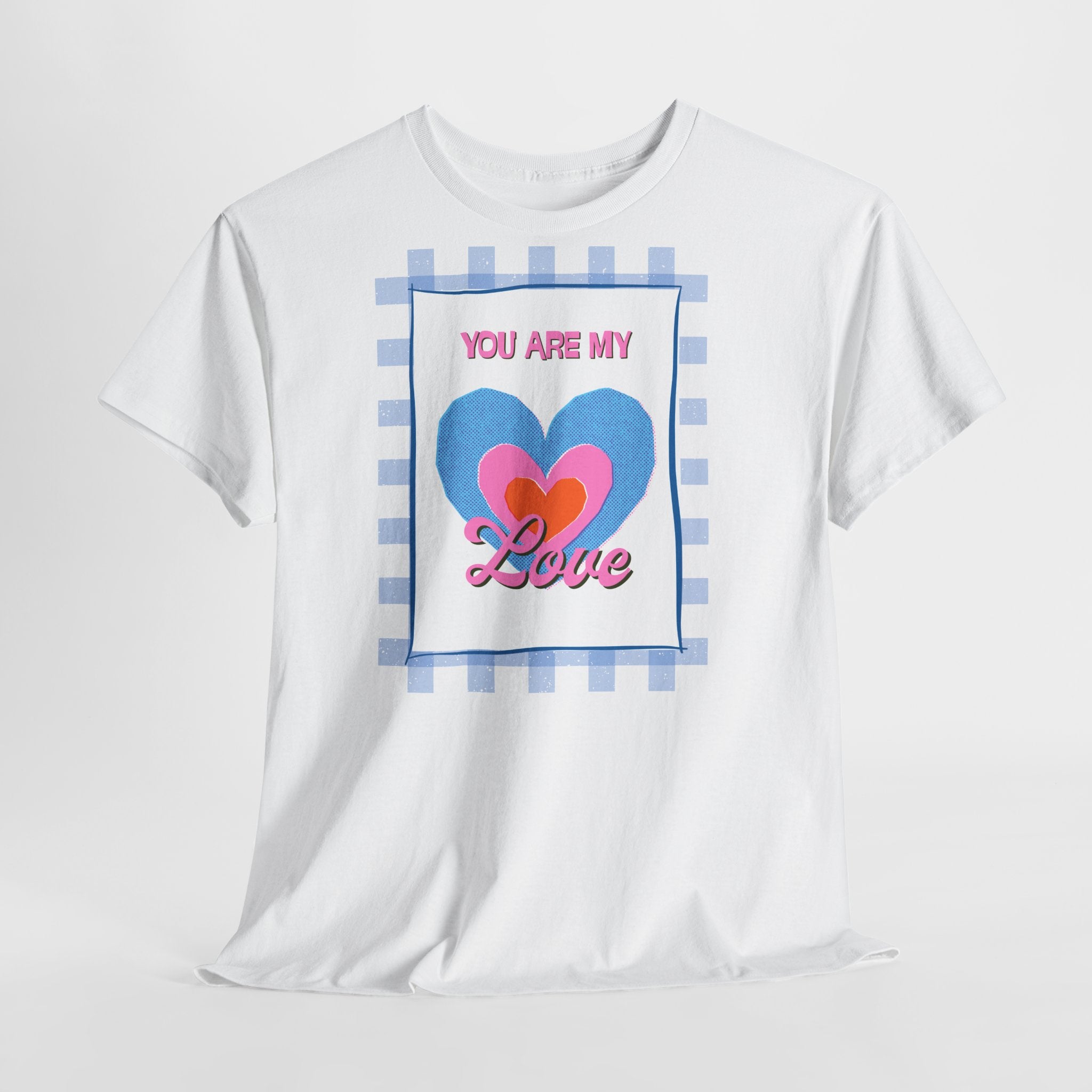 You Are My Love T‑Shirt - Heat Mess