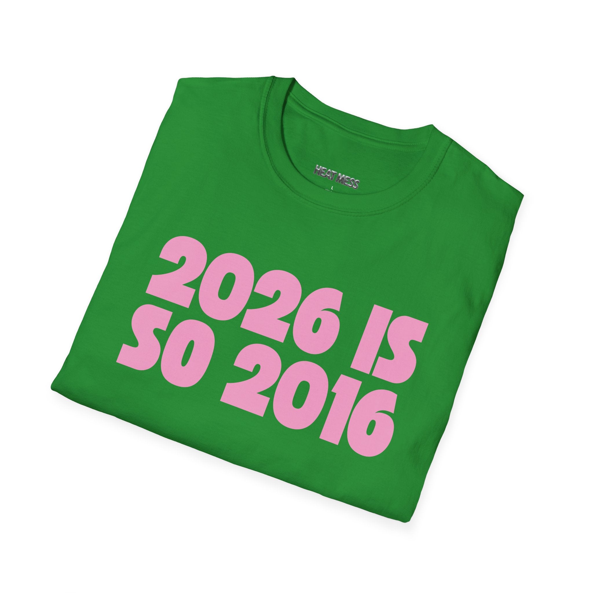 2026 Is So 2016 T-shirt - Heat Mess
