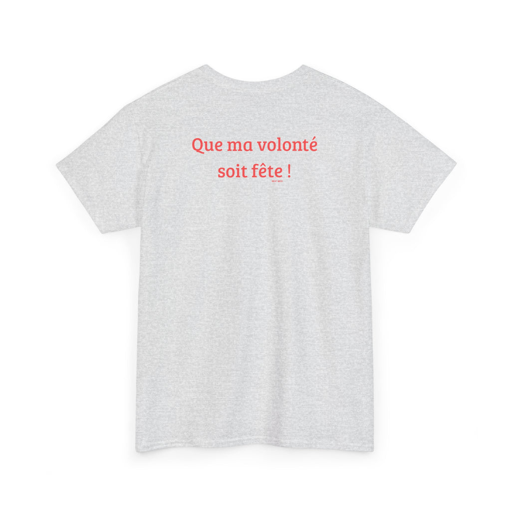 "Que ma volonté soit fête!" T-Shirt