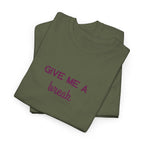 Give Me A Break T-Shirt