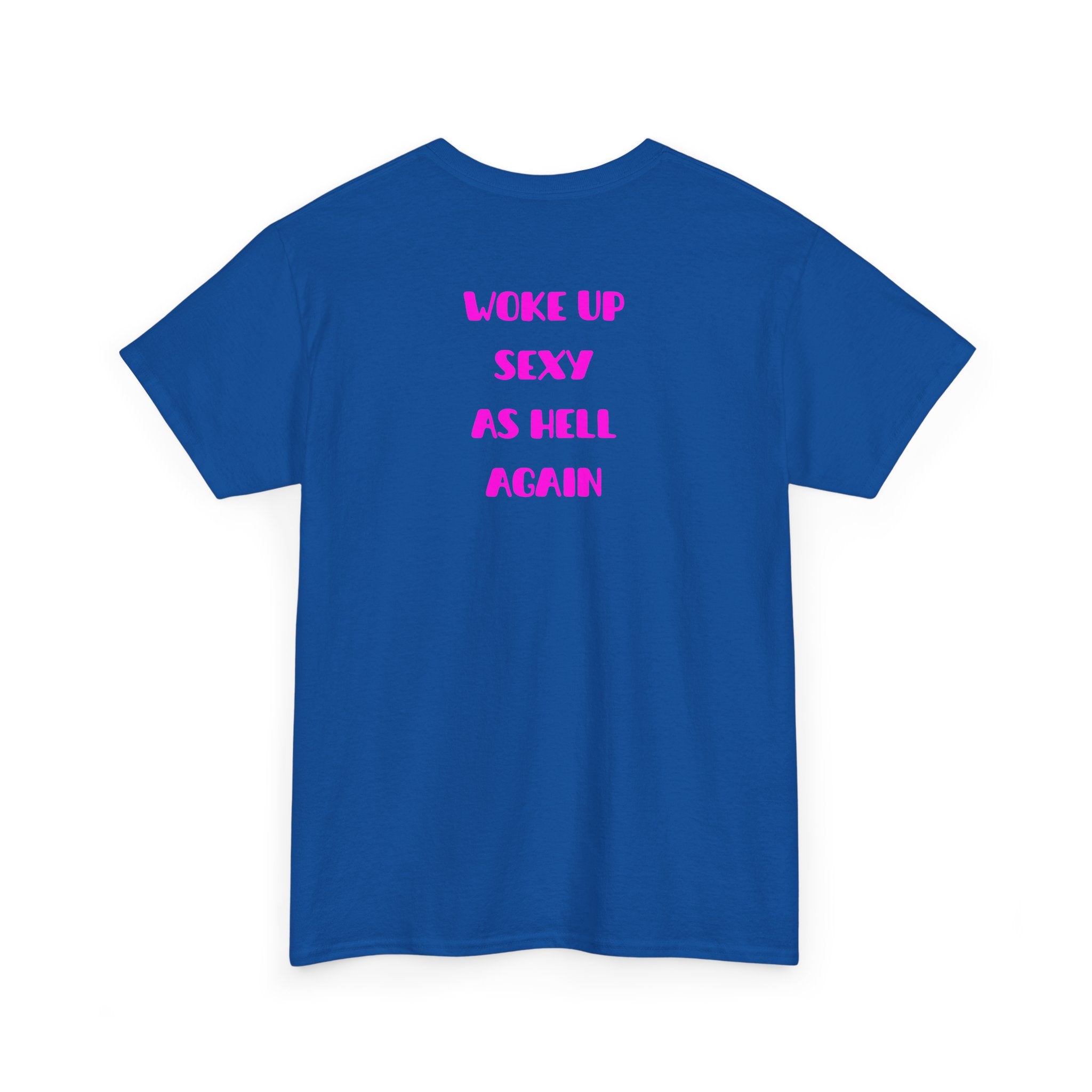 "Woke Up Sexy As Hell Again" T-Shirt
