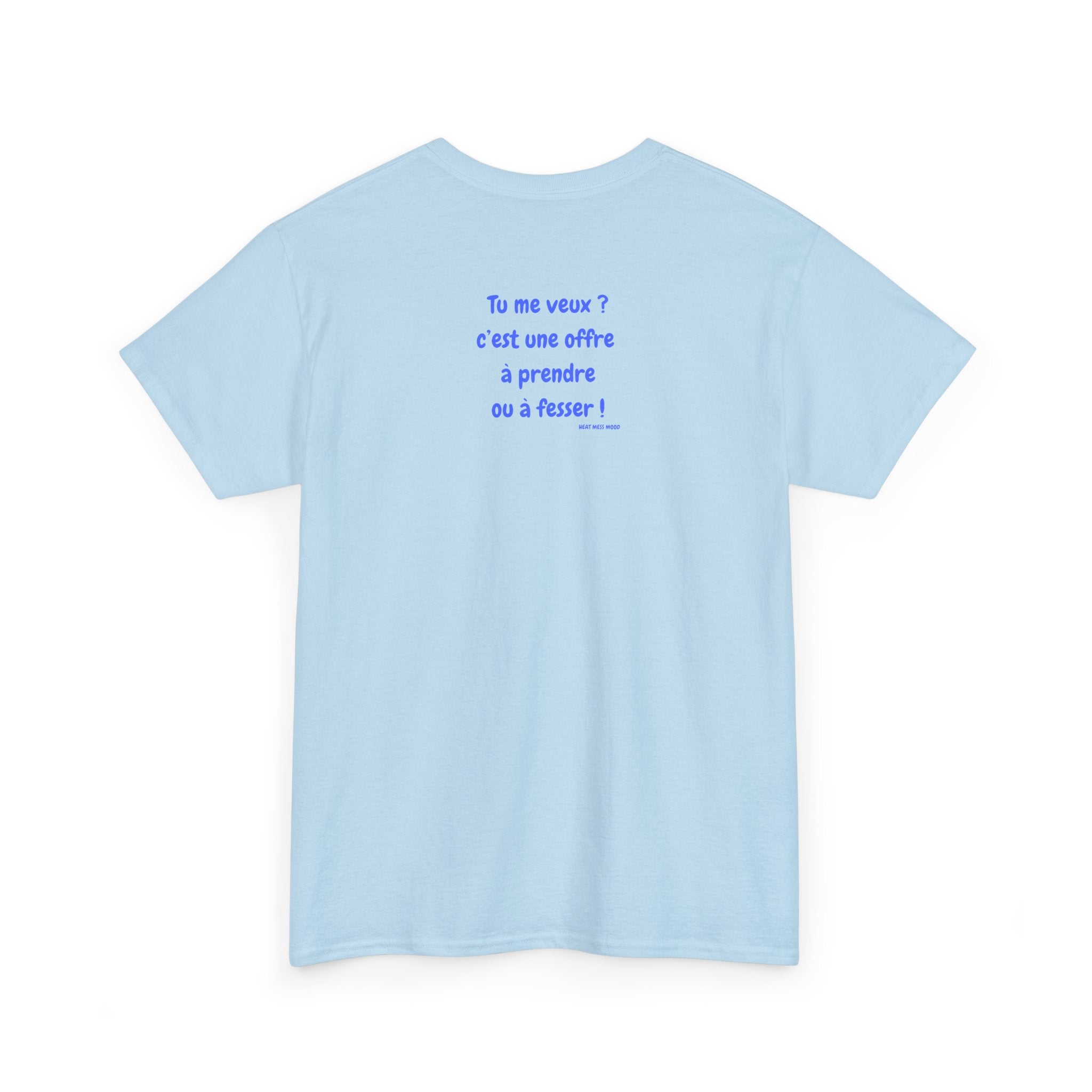 “Tu me veux?” T-Shirt