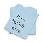 "Il va falloir être plus méchant" T-Shirt