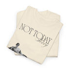 Not Today T-Shirt - Heat Mess