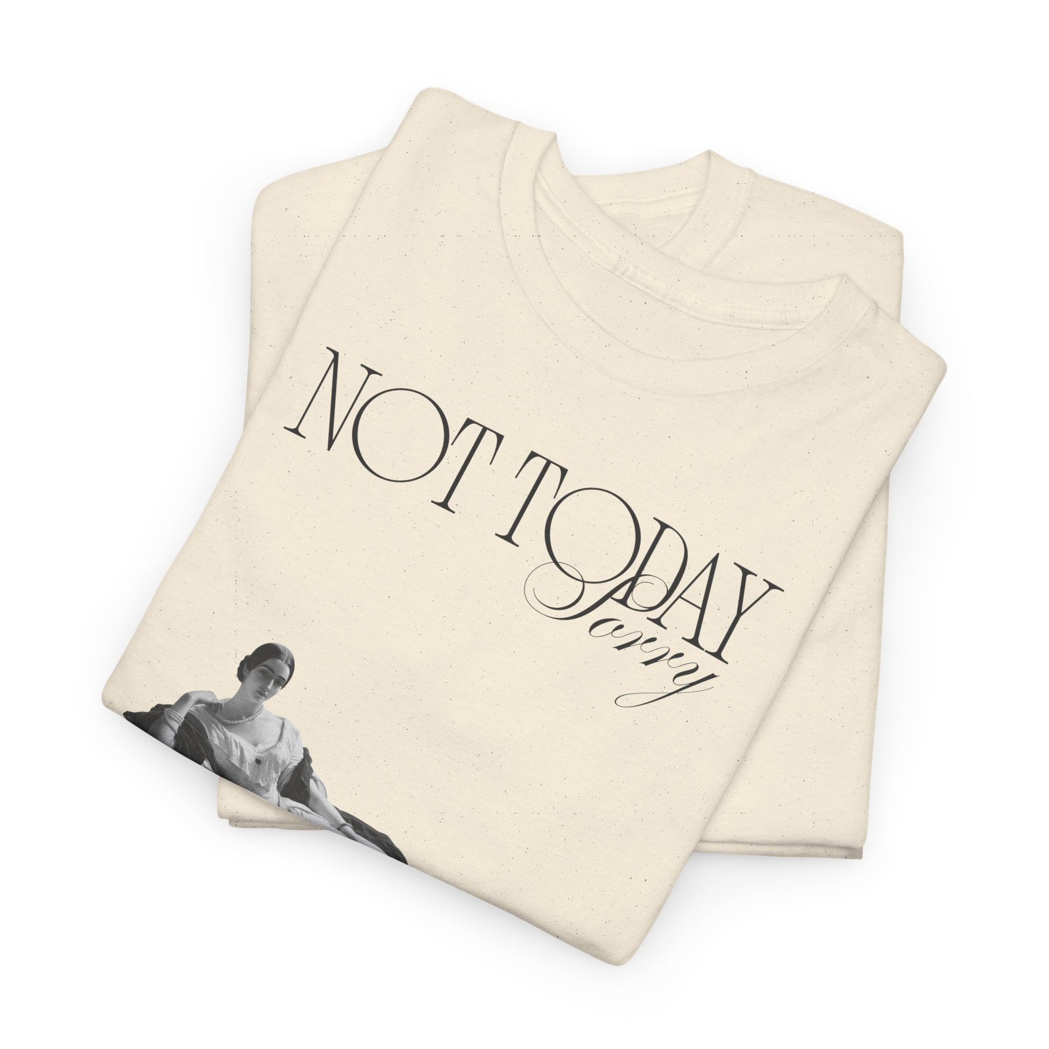 Not Today T-Shirt - Heat Mess